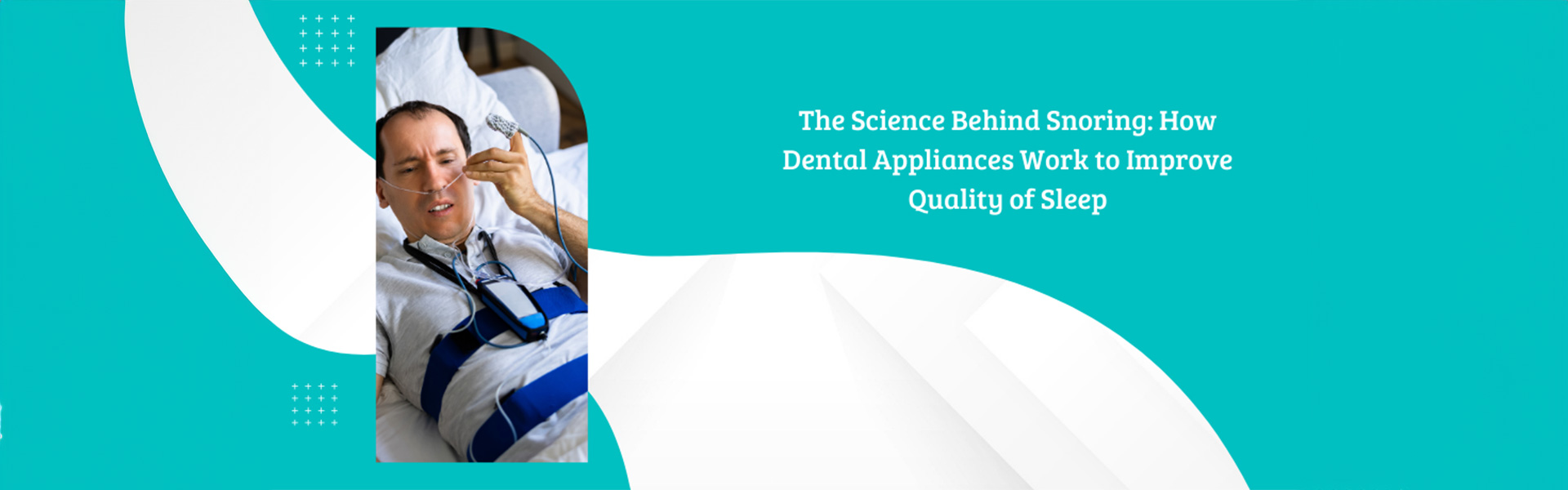 The Science Behind Snoring: How Dental Appliances Work to Improve Quality of Sleep